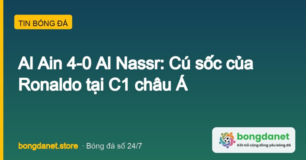 Al Ain 4-0 Al Nassr cu soc Ronaldo